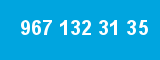 967 132 31 35 967 132 31 35